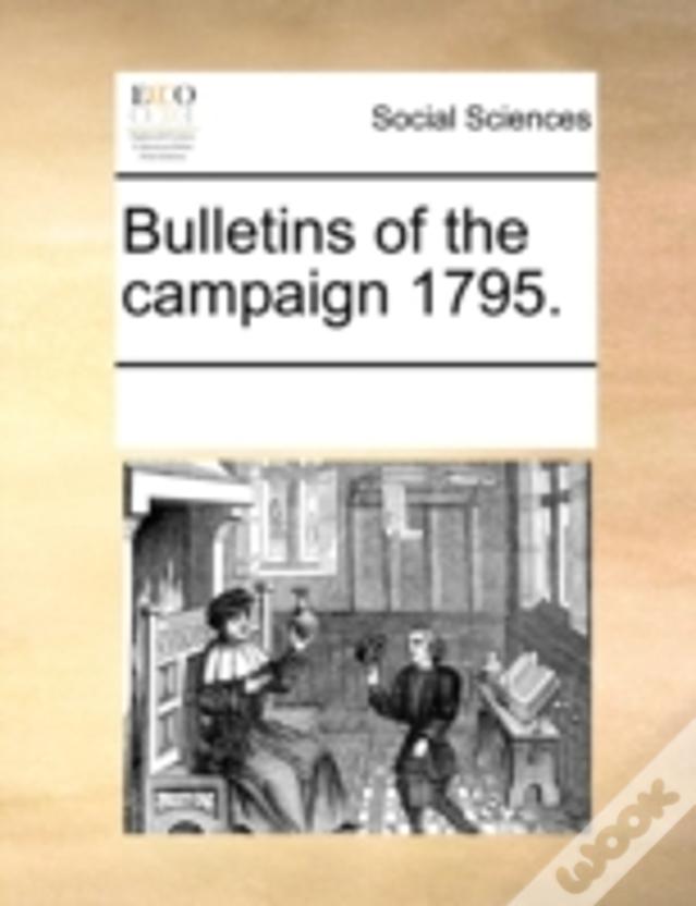 Bulletins Of The Campaign 1795.