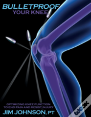 Bulletproof Your Knee