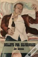 Bullets For Silverware