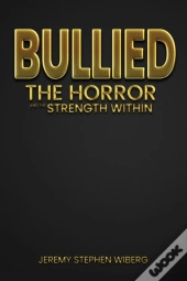 Bullied: The Horror And The Strength Wit