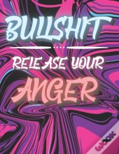 Bullshit - Release Your Anger