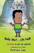 Bully Me? . . .Oh No! ! !