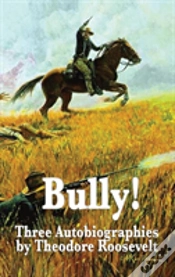 Capa do artigo Bully! Three Autobiographies By Theodore Roosevelt