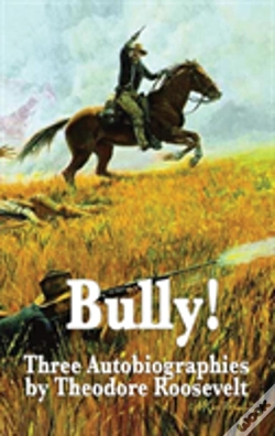 Capa do artigo Bully! Three Autobiographies By Theodore Roosevelt