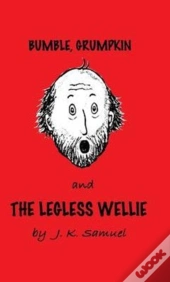 Bumble, Grumpkin & The Legless Wellie