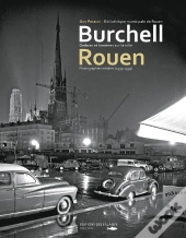 Burchell, Un Photographe Témoin Des Trente Glorieuses À Rouen