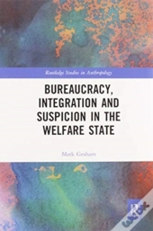 Bureaucracy, Integration And Suspicion In The Welfare State