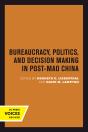 Bureaucracy, Politics, And Decision Making In Post-Mao China - Preview