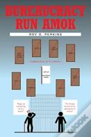 Bureaucracy Run Amok