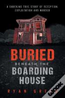 Buried Beneath The Boarding House