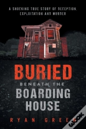 Buried Beneath The Boarding House