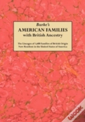 Burke'S American Famiies With British Ancestry