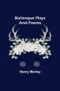 Burlesque Plays And Poems - Preview