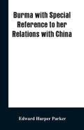 Burma With Special Reference To Her Relations With China