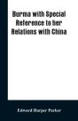 Burma With Special Reference To Her Relations With China - Preview