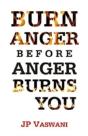 Burn Anger Before Anger Burns You - Preview