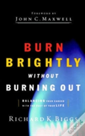 Burn Brightly Without Burning Out