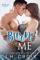 Burn For Me