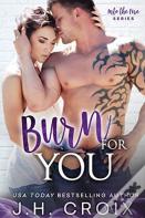 Burn For You