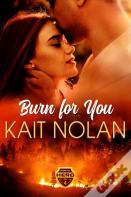 Burn For You
