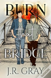 Burn That Bridge