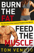 Burn The Fat, Feed The Muscle