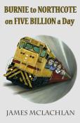 Burnie To Northcote On Five Billion A Day