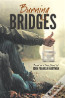 Burning Bridges (Based On A True Story)