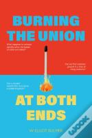 Burning The Union At Both Ends