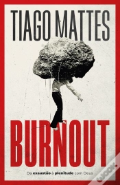 Capa do artigo Burnout: Da Exaustão À Plenitude – Uma Perspectiva Cristã Para Lidar Com O Esgotamento