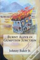 Burnt Alive In Gumption Junction