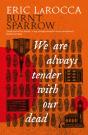 Burnt Sparrow - We Are Always Tender With Our Dead - Preview