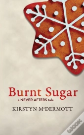 Burnt Sugar: A Never Afters Tale