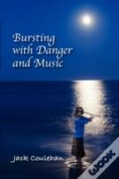 Bursting With Danger And Music