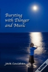 Bursting With Danger And Music