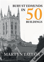Bury St Edmunds In 50 Buildings