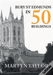 Bury St Edmunds In 50 Buildings