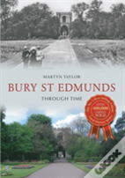 Bury St Edmunds Through Time