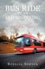 Bus Ride To An Old Beginning - Preview