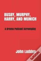 Busby, Murphy, Harry, And Munich