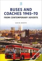Buses And Coaches 1945-70: From Contemporary Adverts