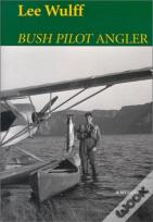 Bush Pilot Angler