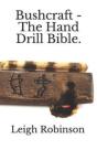 Bushcraft - The Hand Drill Bible. - Preview