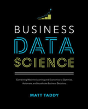 Business Data Science: Combining Machine Learning And Economics To Optimize, Automate, And Accelerate Business Decisions - Preview