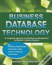 Business Database Technology: An Integrative Approach To Data Resource Management With Practical Project Guides, Presentation Slides, Answer Keys To H