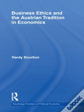Business Ethics And The Austrian Tradition In Economics