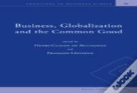 Business, Globalization And The Common Good