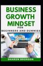 Business Growth Mindset For Beginners And Dummies - Preview