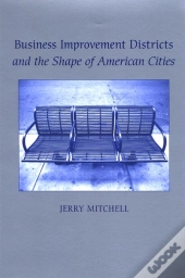 Business Improvement Districts And The Shape Of American Cities