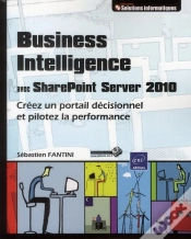 Capa do artigo Business Intelligence Avec Sharepoint Server 2010 - Creez Un Portail Decisionnel Et Pilotez La Perfo